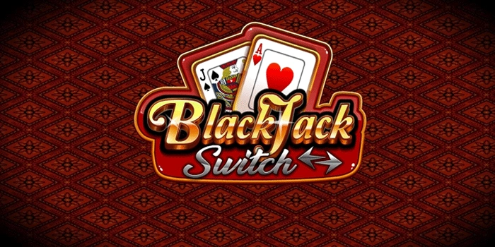 Strategi Jitu untuk Menang di Blackjack Switch