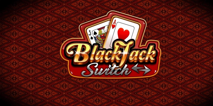 Cara Efektif Memenangkan Bonus dan Jackpot di Casino Blackjack Switch
